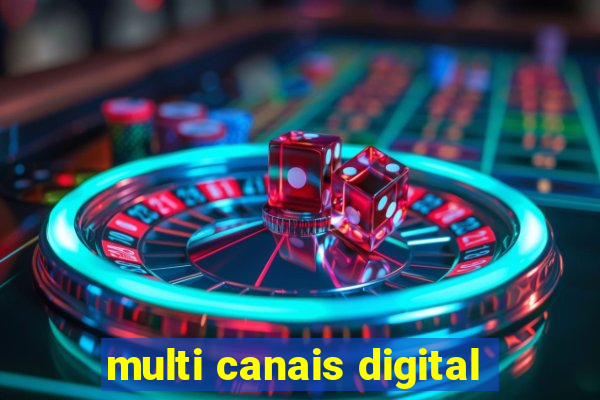 multi canais digital